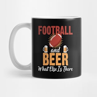 Football and Beer What Else Is There Mug